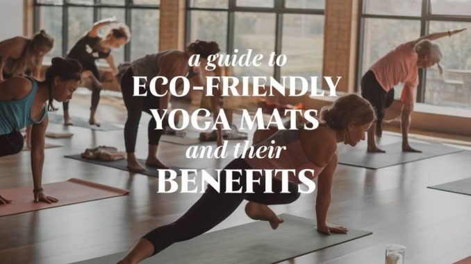 A guide to eco-friendly yoga mats and their benefits